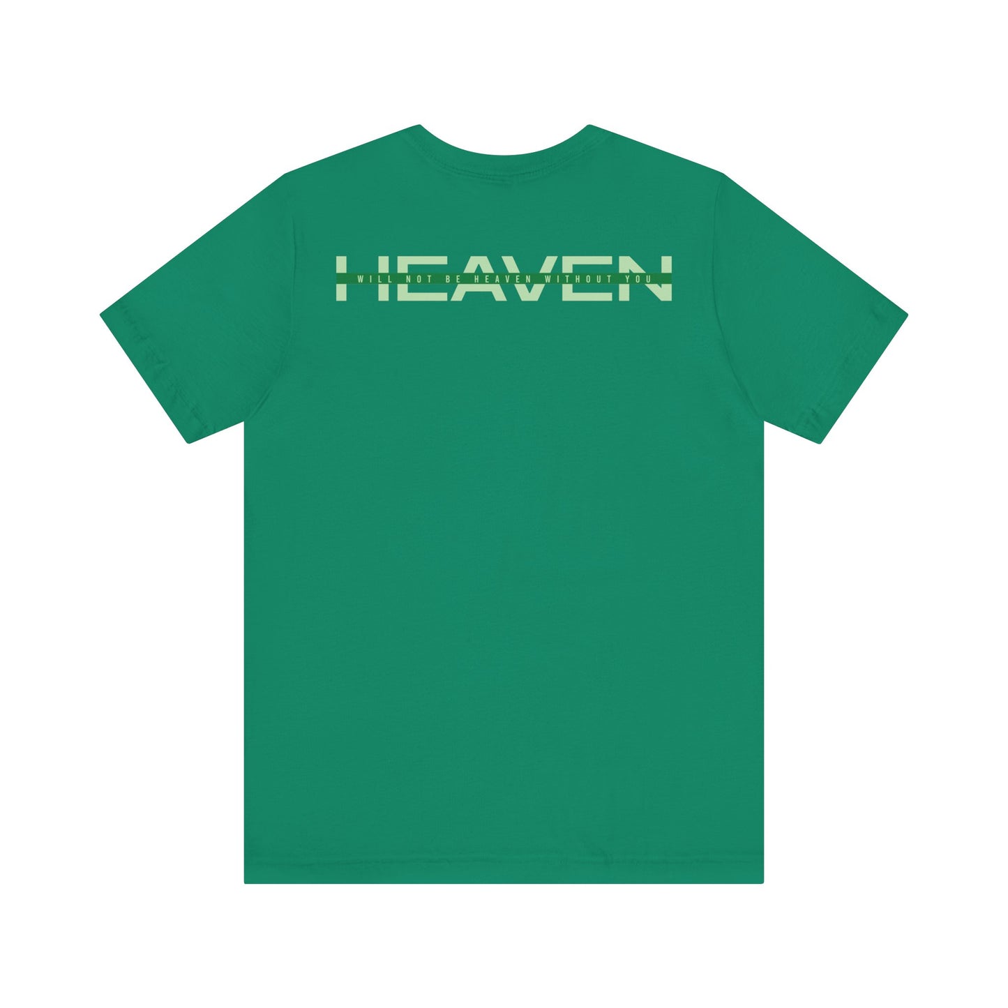 Heaven will not be heaven without you