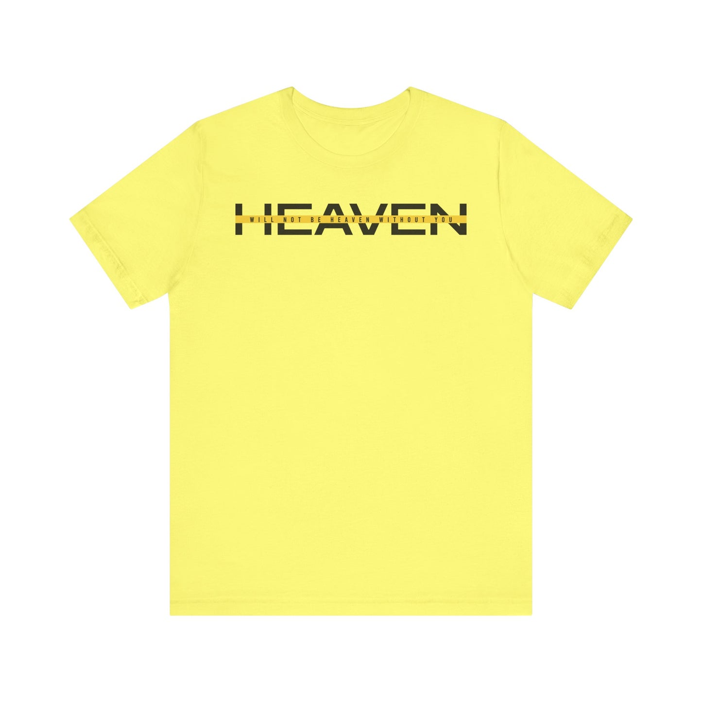 Heaven will not be heaven without you