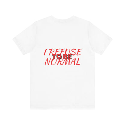 I refuse to be normal