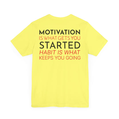 Motivation is what gets you started habit is what keeps you going