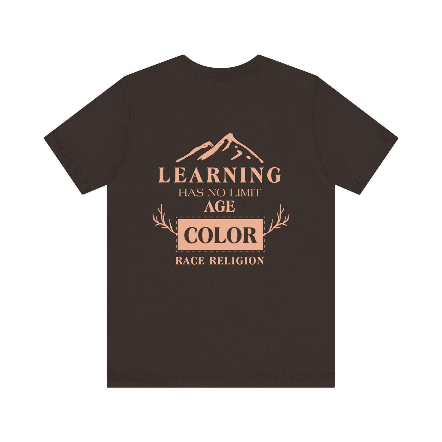 Learning has no limit. age, color, race, religion