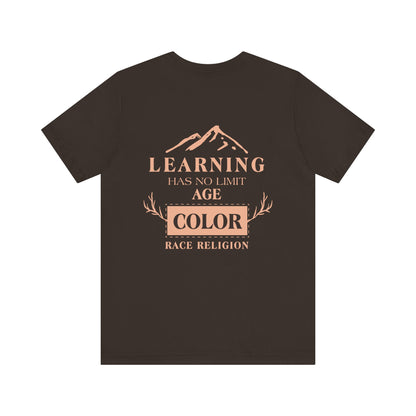 Learning has no limit. age, color, race, religion