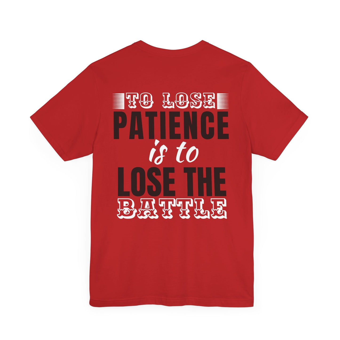 To lose patience is to lose the battle