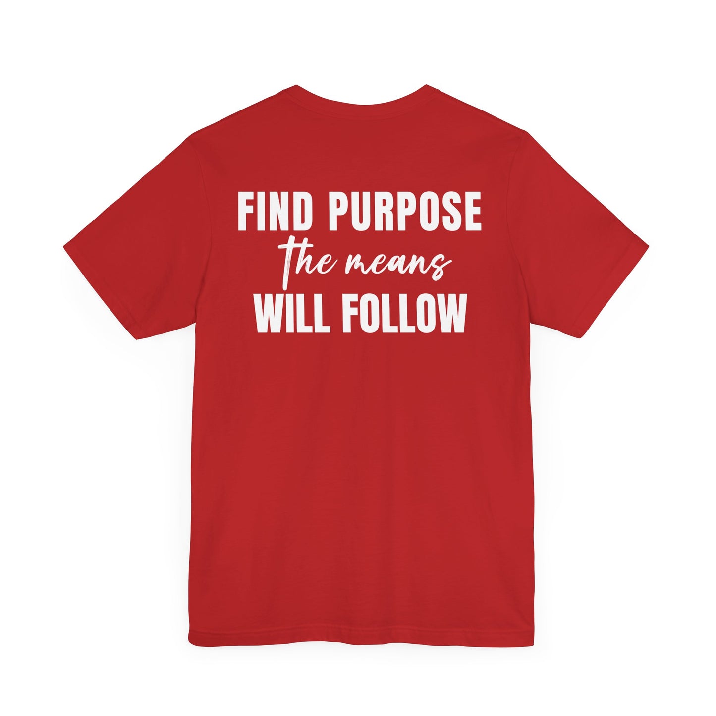 Find purpose the means will follow