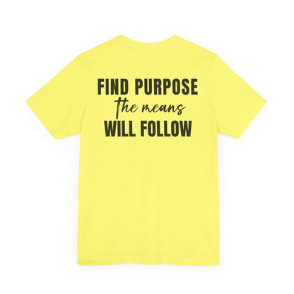 Find purpose the means will follow