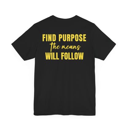 Find purpose the means will follow