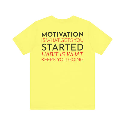 Motivation is what gets you started habit is what keeps you going