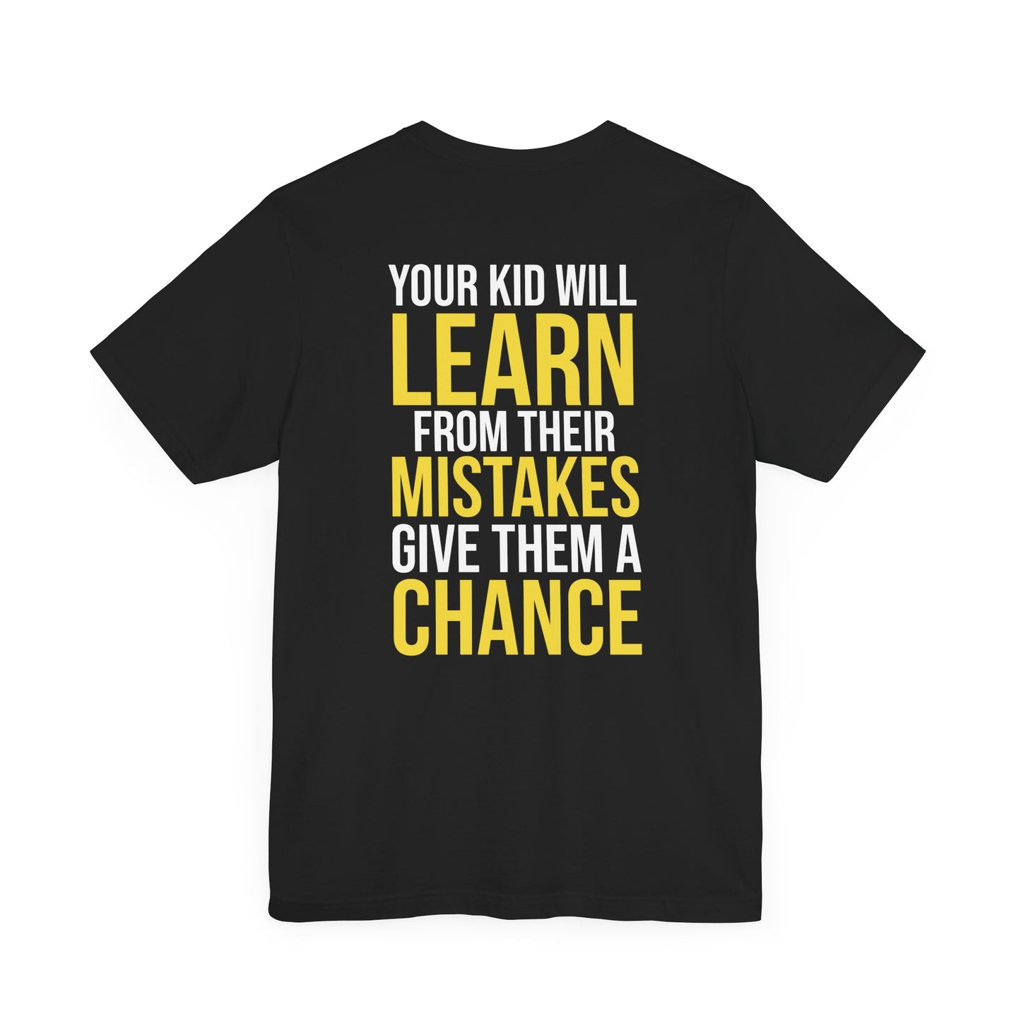 Your kid will learn from their mistakes. Give them a chance.