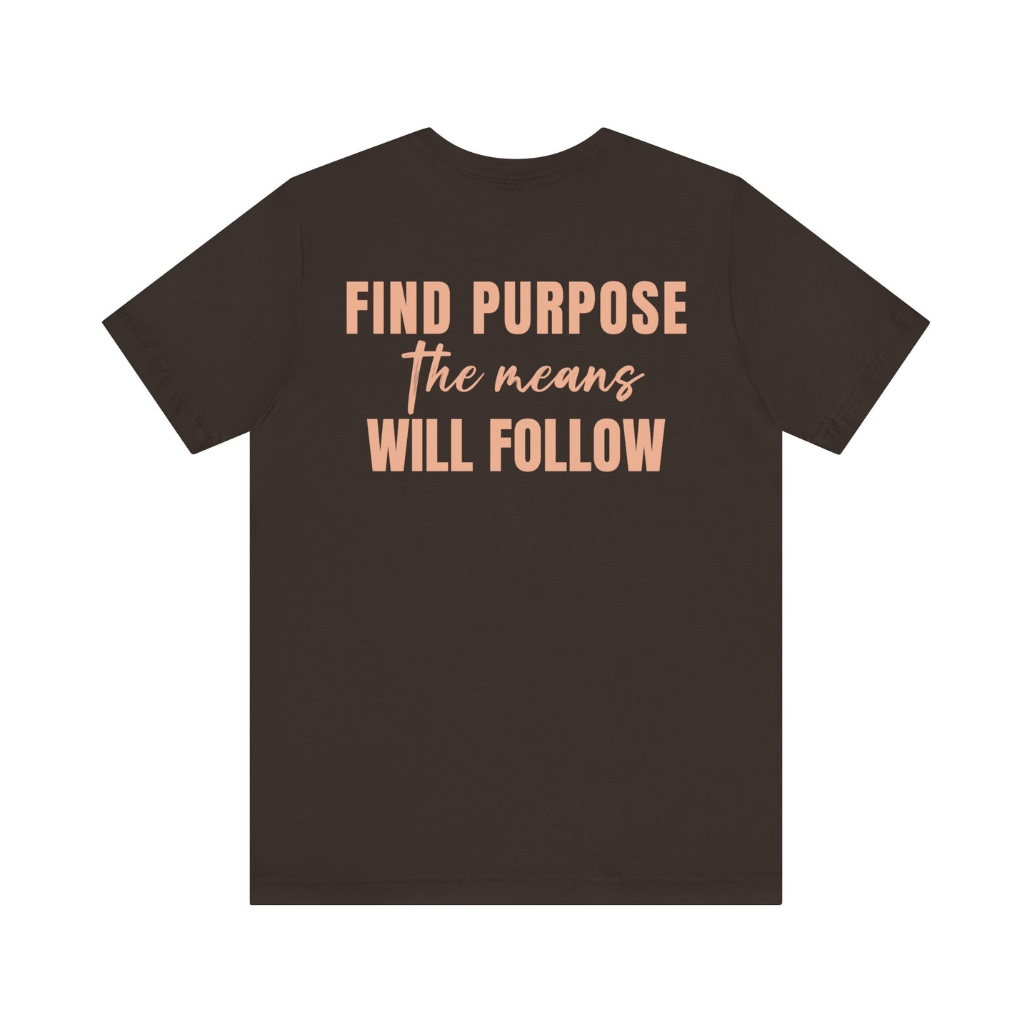 Find purpose the means will follow