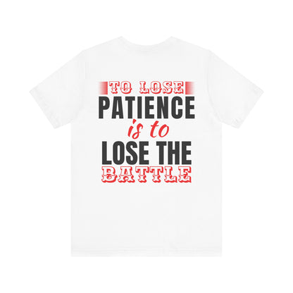 To lose patience is to lose the battle