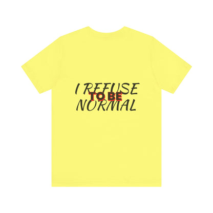 I refuse to be normal