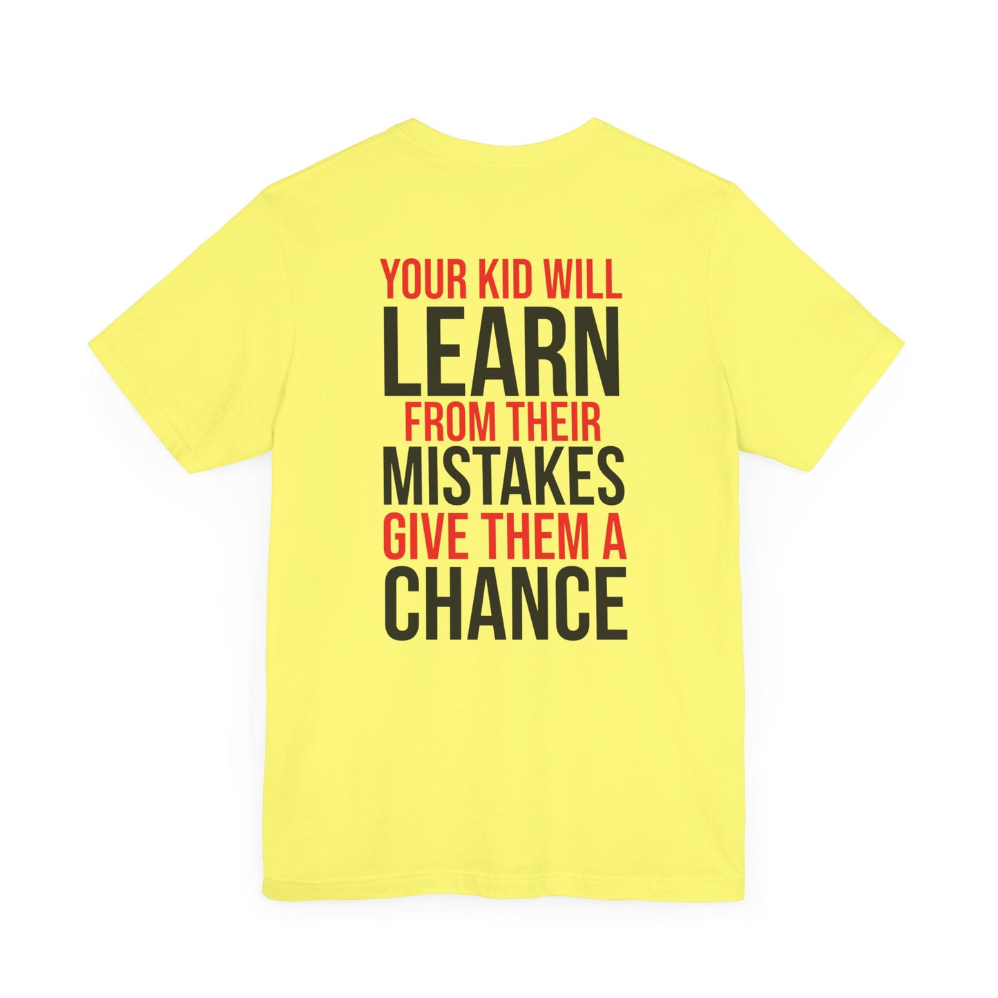 Your kid will learn from their mistakes. Give them a chance.