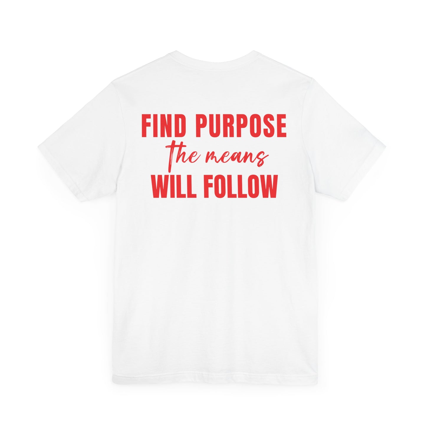 Find purpose the means will follow