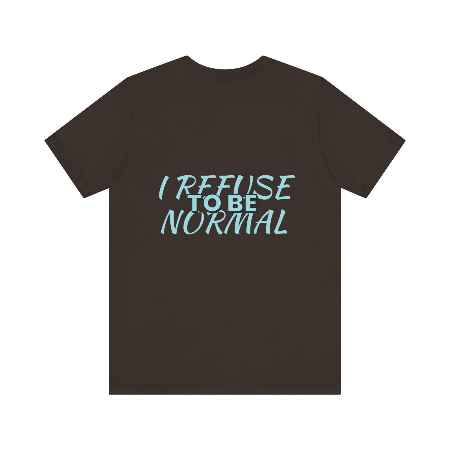 I refuse to be normal