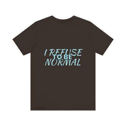 I refuse to be normal