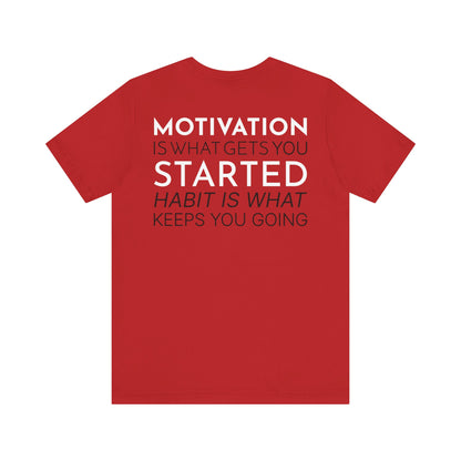 Motivation is what gets you started habit is what keeps you going