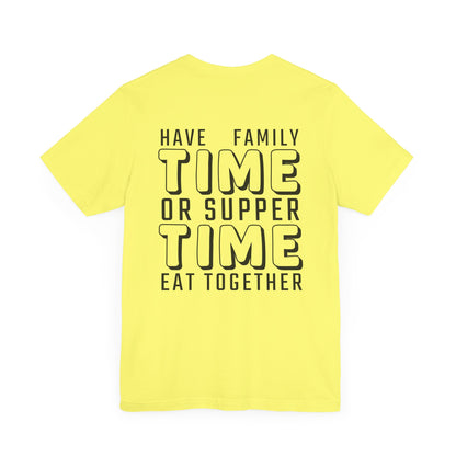 Have family time, or supper time. eat together