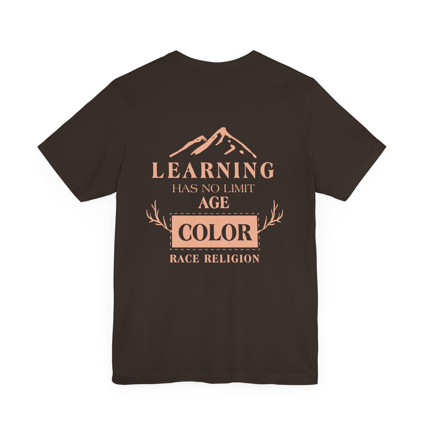 Learning has no limit. age, color, race, religion