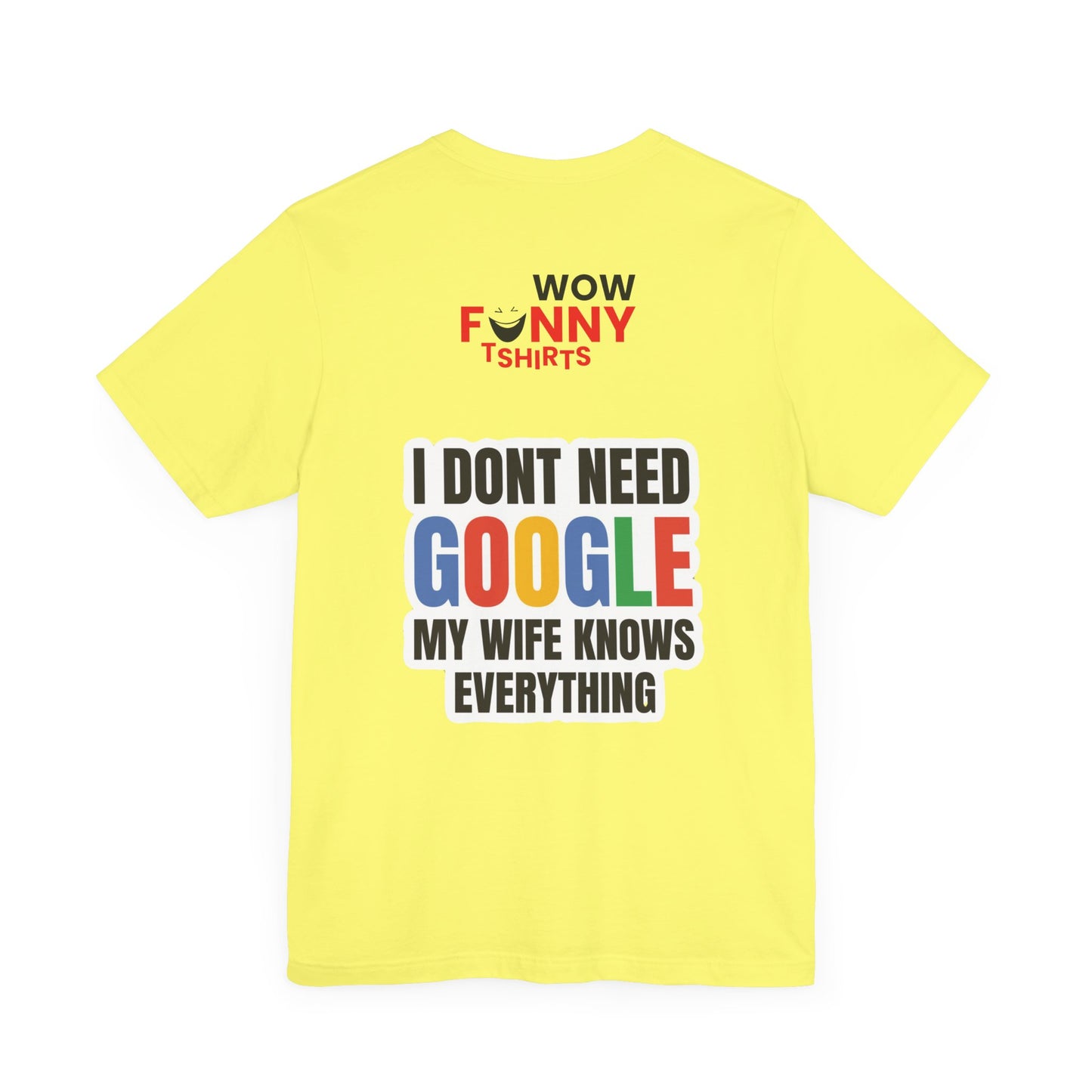 I do not need google; my wife knows everything.