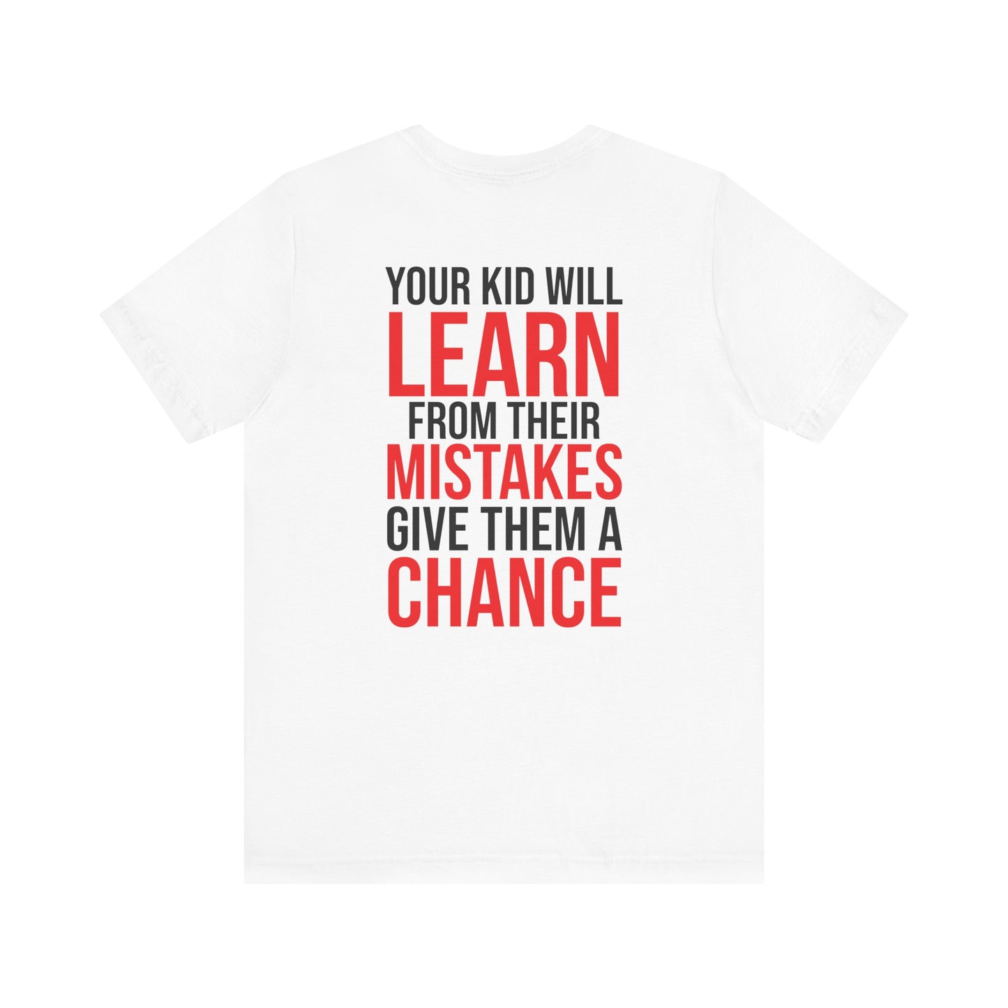 Your kid will learn from their mistakes. Give them a chance.