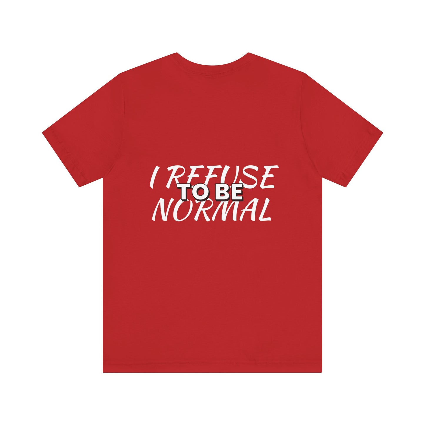 I refuse to be normal