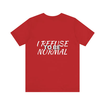 I refuse to be normal